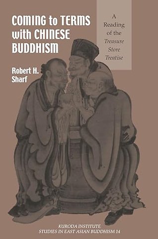 Coming to Terms with Chinese Buddhism – A Reading of the Treasure Store Treatise