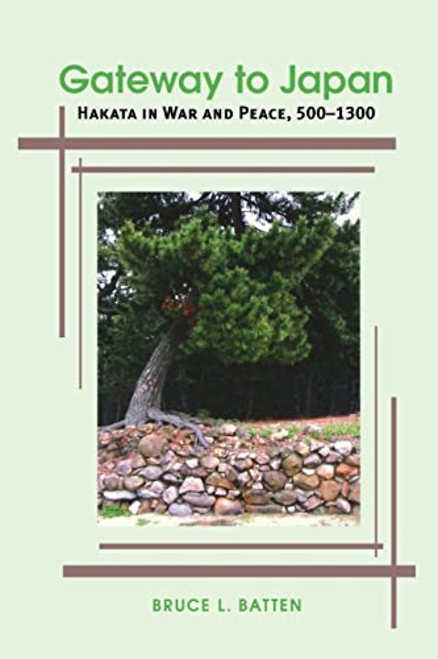Gateway to Japan – Hakata in War and Peace, 500–1300