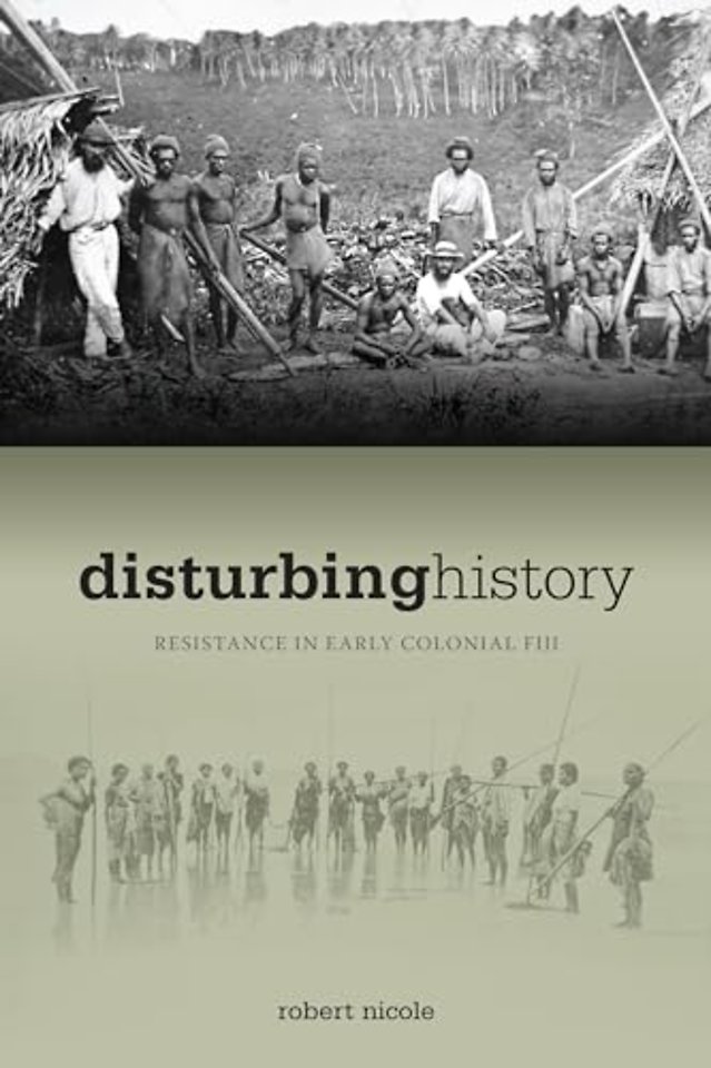 Disturbing History – Resistance in Early Colonial Fiji, 1874–1914
