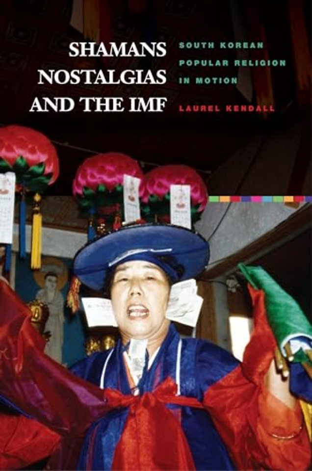 Shamans, Nostalgias, and the IMF – South Korean Popular Religion in Motion