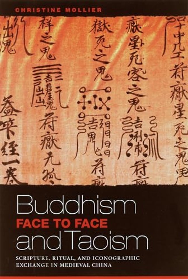 Buddhism and Taoism Fact to Face – Scripture, Ritual, and Iconographic Exchange in Medieval China