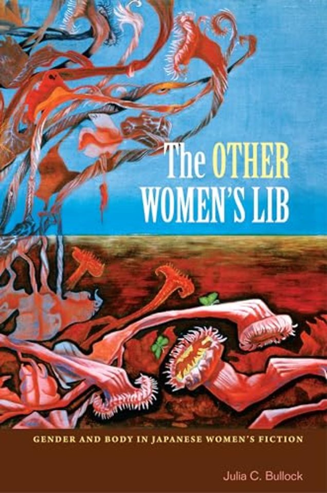 The Other Women`s Lib – Gender and Body in Japanese Women`s Fiction, 1960–1973