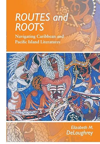 Routes and Roots – Navigating Caribbean and Pacific Island Literature