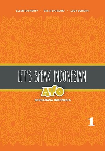 Let`s Speak Indonesian: Ayo Berbahasa Indonesia – Volume 1