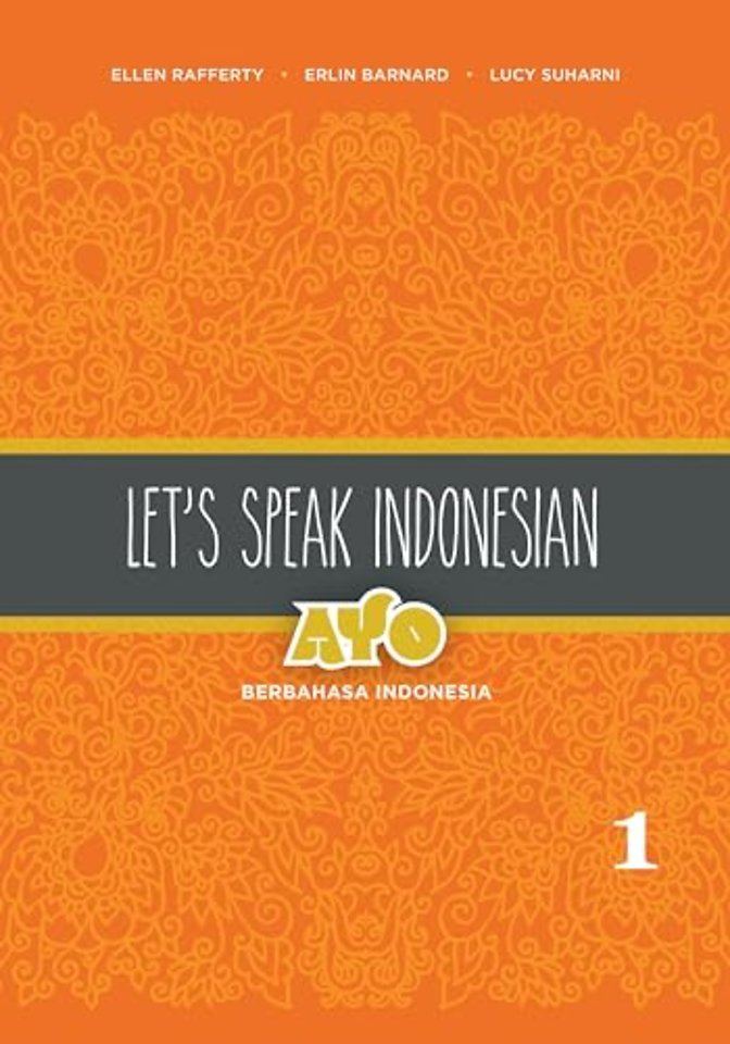 Let`s Speak Indonesian: Ayo Berbahasa Indonesia – Volume 1