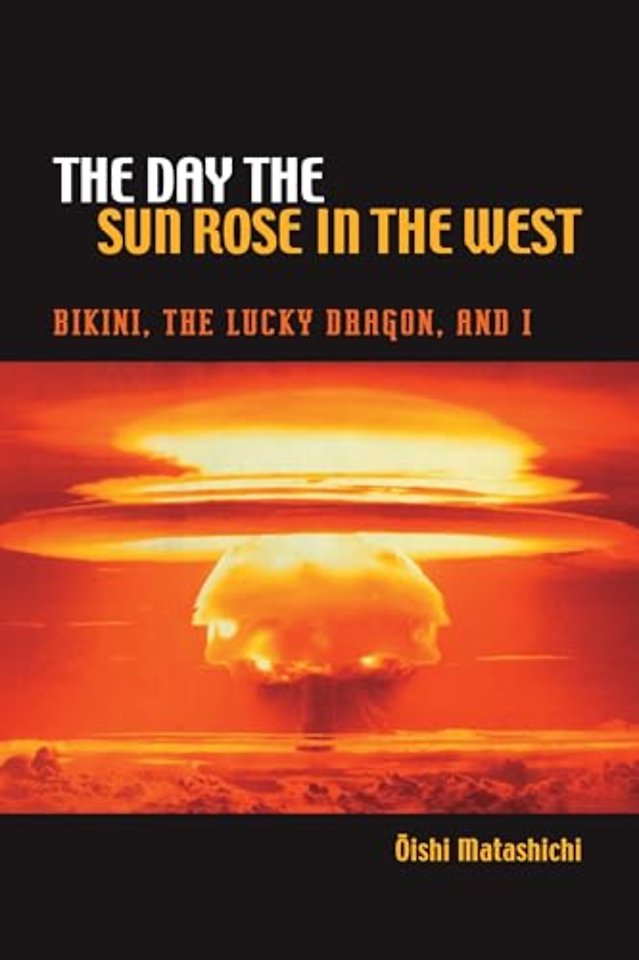 The Day the Sun Rose in the West – Bikini, the Lucky Dragon and I