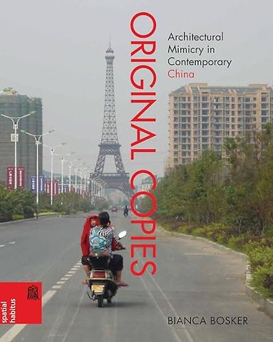 Original Copies – Architectural Mimicry in Contemporary China
