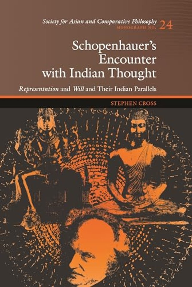 Schopenhauer`s Encounter with Indian Thought – Representation and Will and Their Indian Parallels