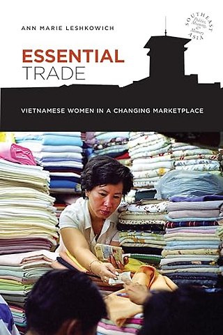 Essential Trade – Vietnamese Women in a Changing Marketplace