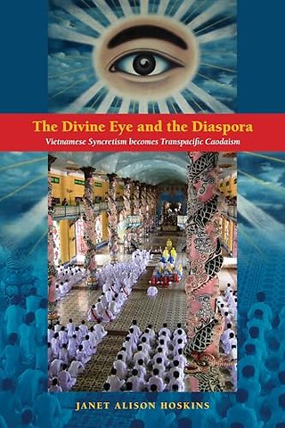 The Divine Eye and the Diaspora – Vietnamese Syncretism becomes Transpacific Caodaism