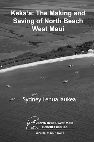 Kekaaa – The Making and Saving of North Beach West Maui