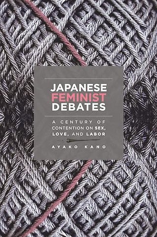 Japanese Feminist Debates – A Century of Contention on Sex, Love, and Labor