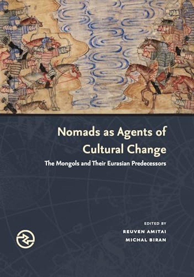 Nomads As Agents of Cultural Change – The Mongols and Their Eurasian Predecessors
