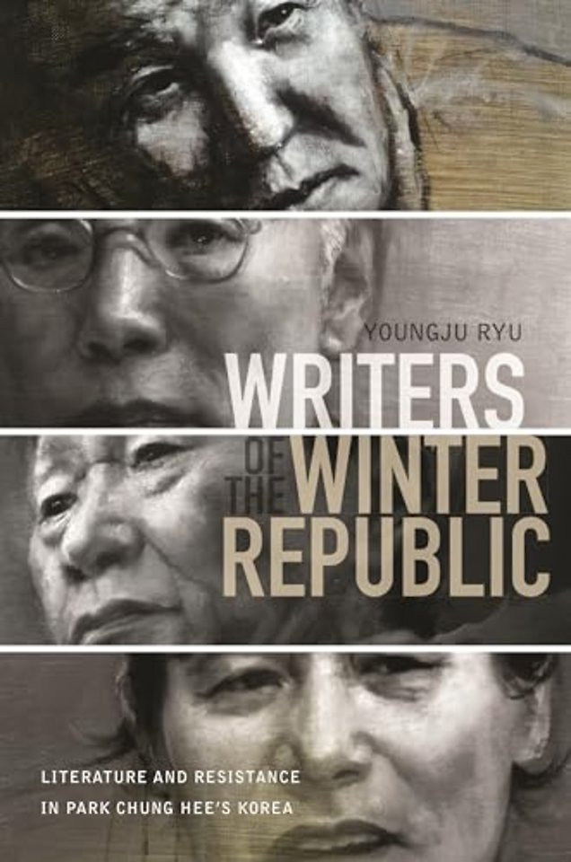 Writers of the Winter Republic – Literature and Resistance in Park Chung Hee`s Korea