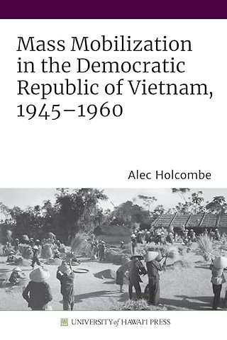Mass Mobilization in the Democratic Republic of Vietnam, 1945–1960