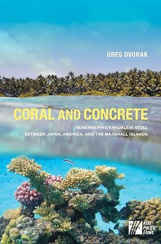 Coral and Concrete – Remembering Kwajalein Atoll Between Japan, America, and the Marshall Islands