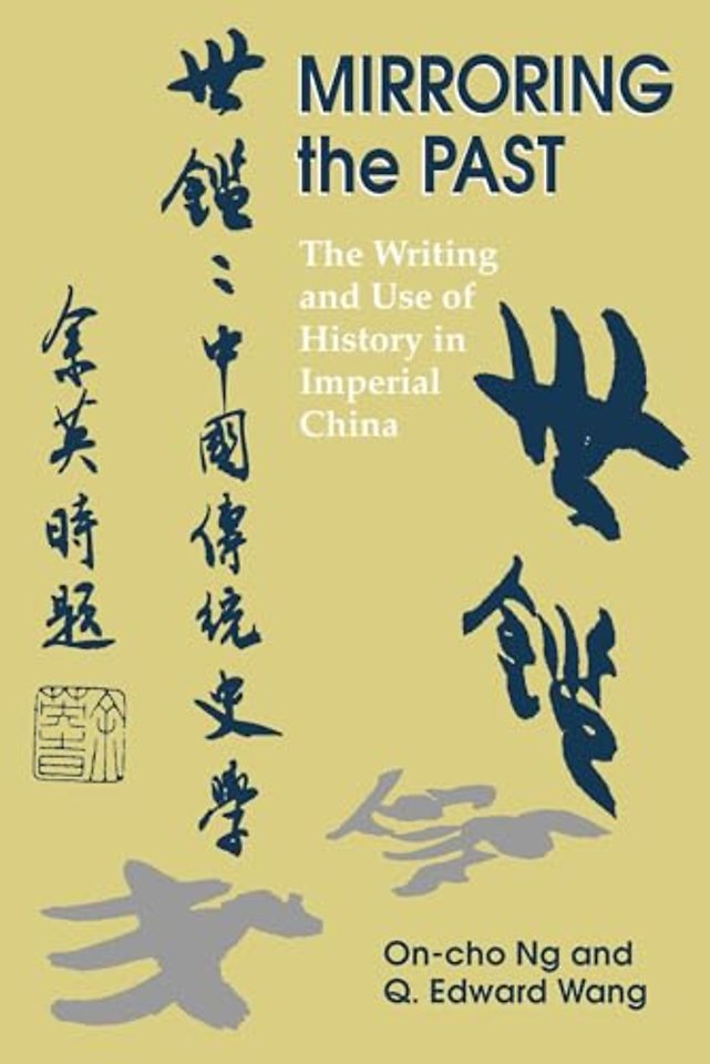 Mirroring the Past – The Writing and Use of History in Imperial China