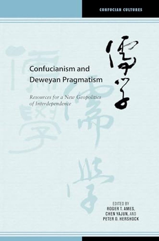 Confucianism and Deweyan Pragmatism – Resources for a New Geopolitics of Interdependence