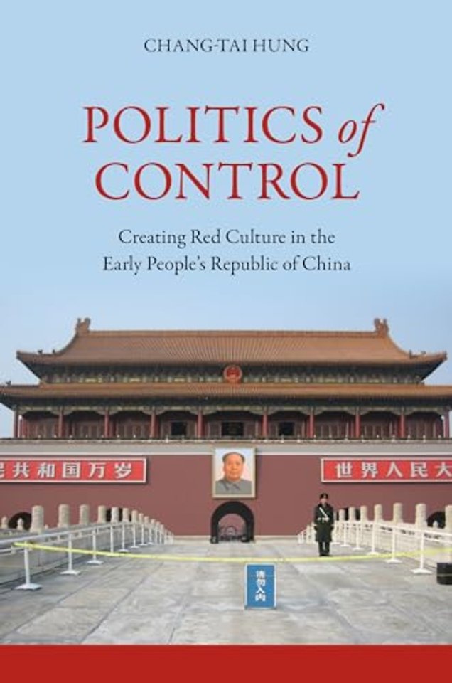 Politics of Control – Creating Red Culture in the Early People`s Republic of China