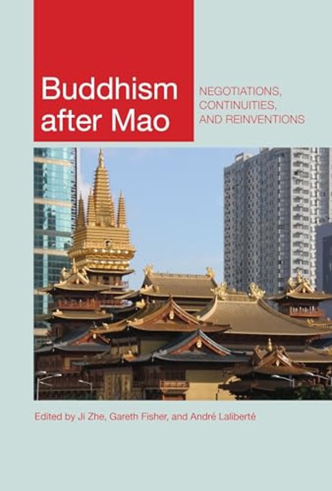 Buddhism After Mao – Negotiations, Continuities, and Reinventions