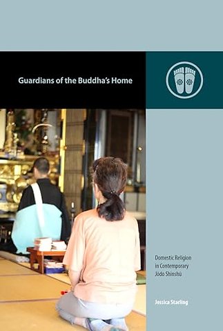 Guardians of the Buddha′s Home – Domestic Religion in Contemporary Jodo Shinshu