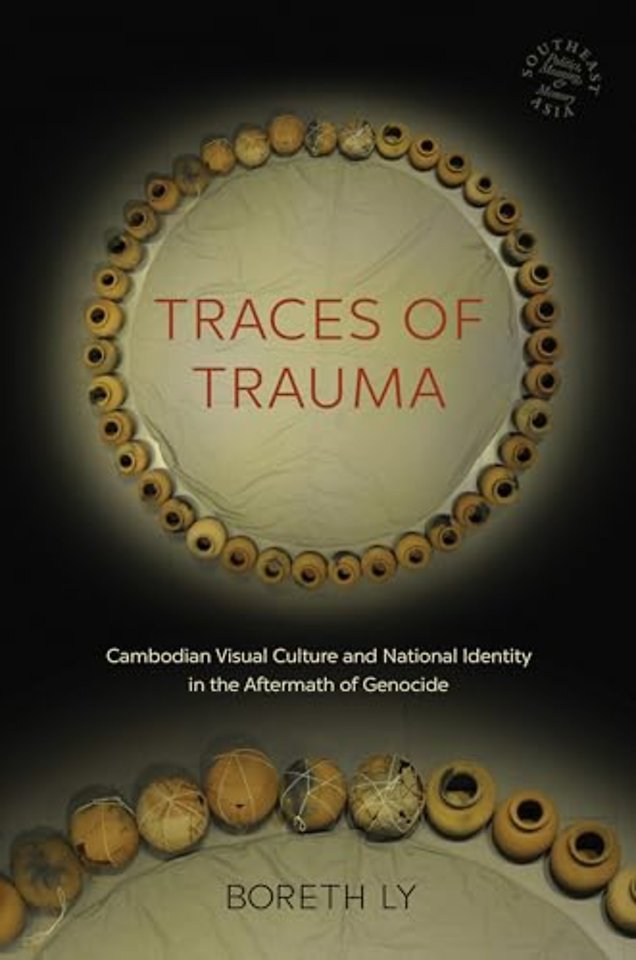 Traces of Trauma: Cambodian Visual Culture and National Iden