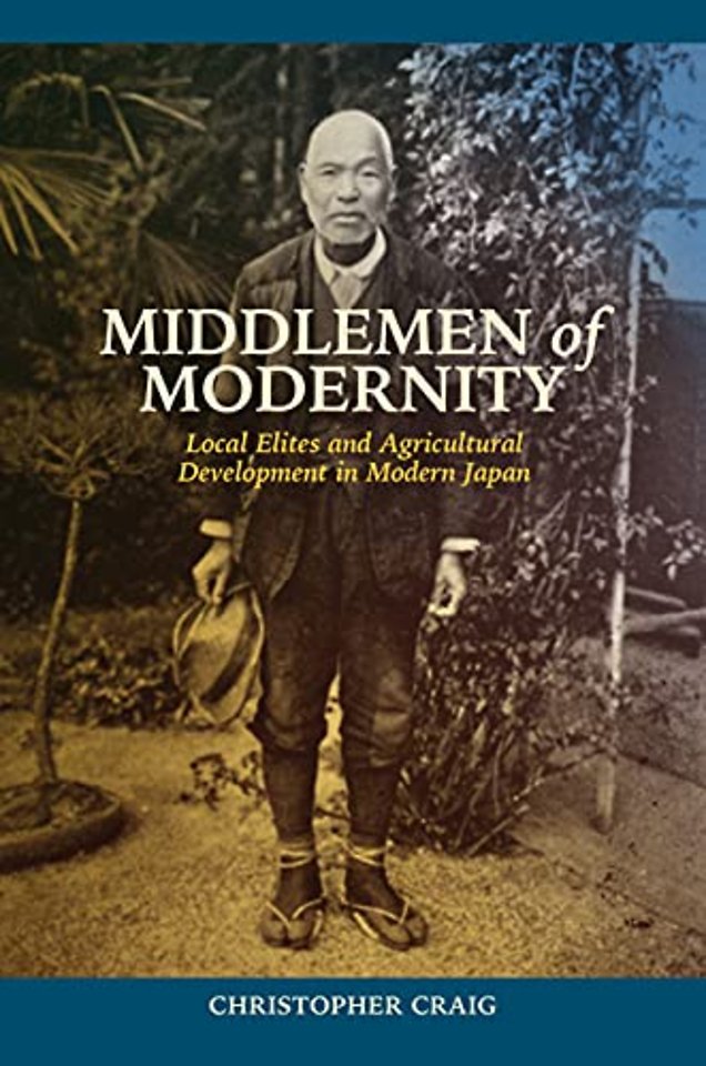 Middlemen of Modernity – Local Elites and Agricultural Development in Modern Japan