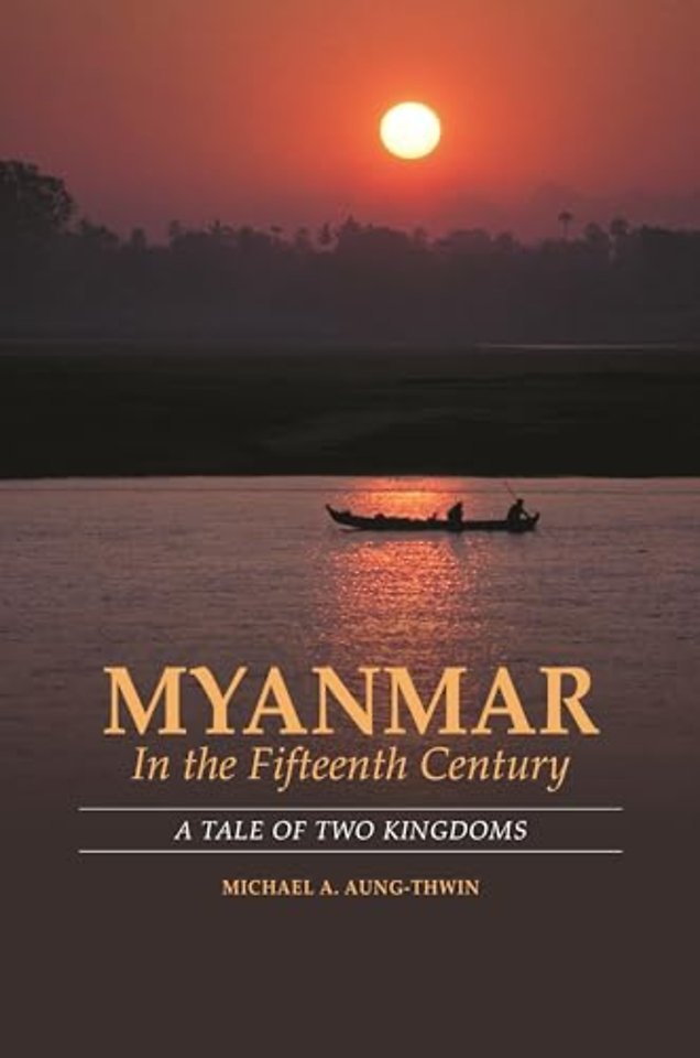 Myanmar in the Fifteenth Century – A Tale of Two Kingdoms