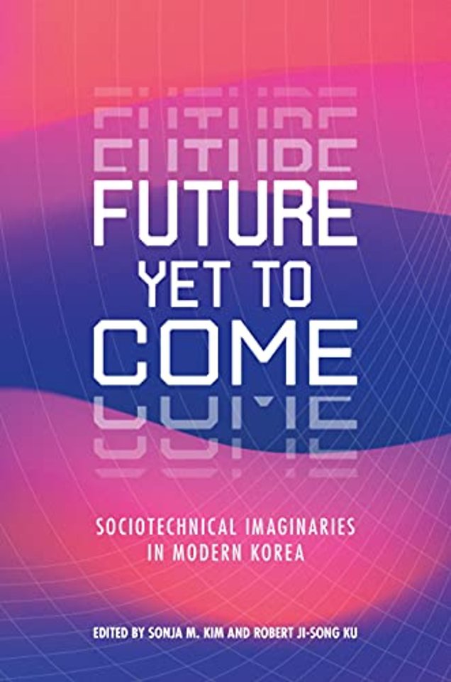 Future Yet to Come – Sociotechnical Imaginaries in Modern Korea