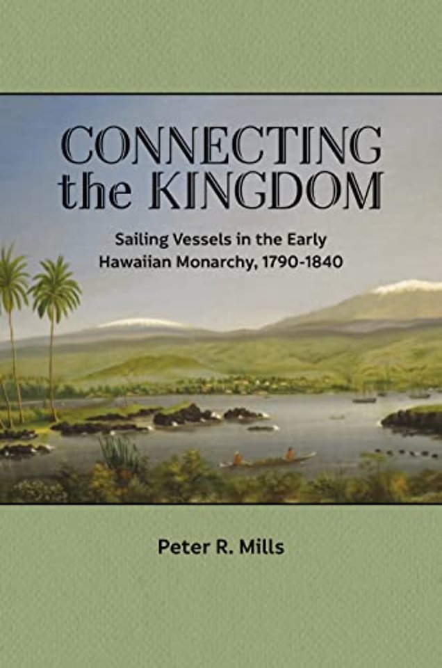 Connecting the Kingdom – Sailing Vessels in the Early Hawaiian Monarchy, 1790–1840