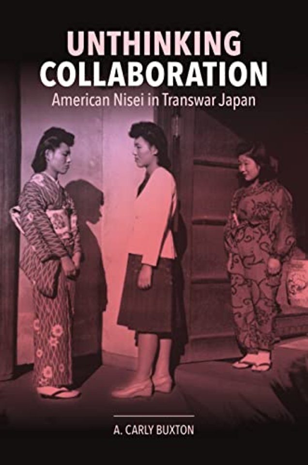 Unthinking Collaboration – American Nisei in Transwar Japan