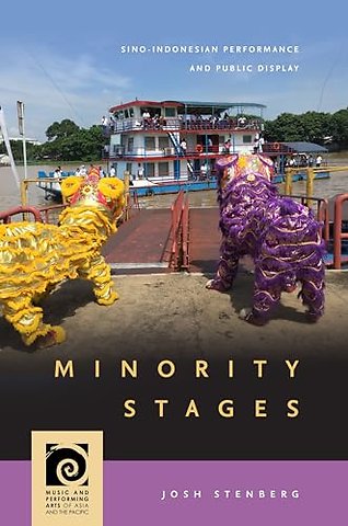 Minority Stages – Sino–Indonesian Performance and Public Display