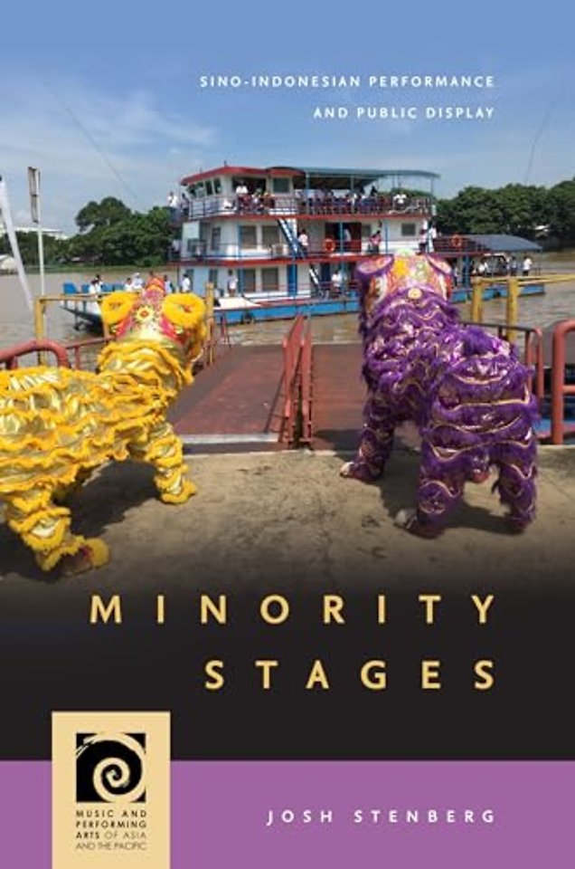 Minority Stages – Sino–Indonesian Performance and Public Display