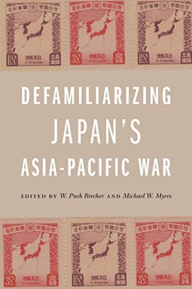 Defamiliarizing Japan`s Asia–Pacific War