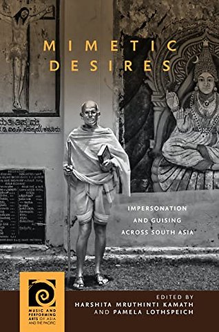 Mimetic Desires – Impersonation and Guising Across South Asia