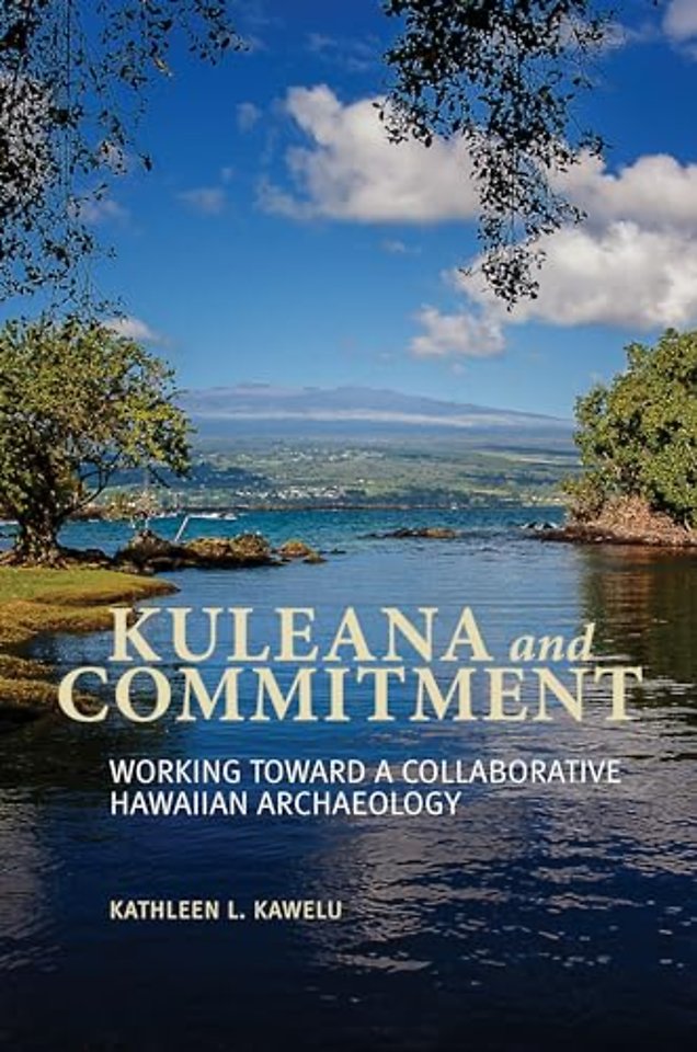 Kuleana and Commitment – Working Toward a Collaborative Hawaiian Archaeology