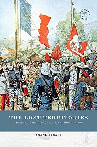 The Lost Territories – Thailand`s History of National Humiliation
