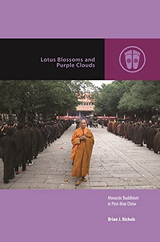 Lotus Blossoms and Purple Clouds – Monastic Buddhism in Post–Mao China