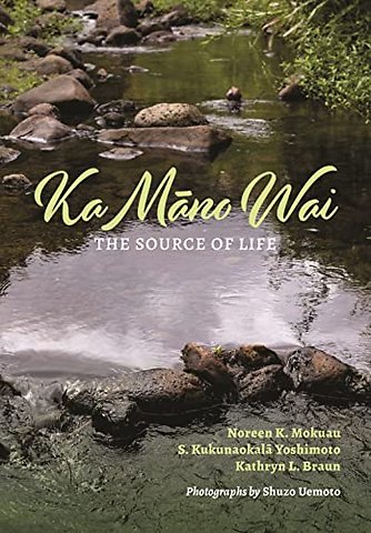 Ka Mano Wai – The Source of Life