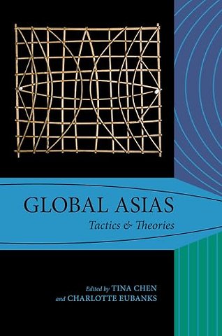 Global Asias – Tactics & Theories