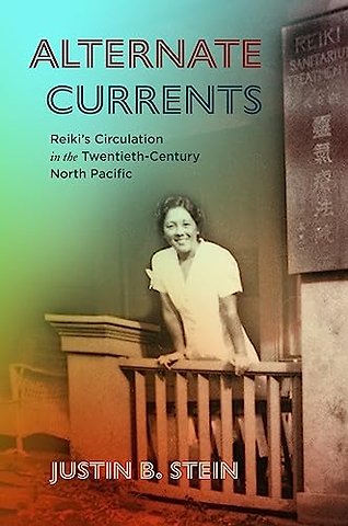 Alternate Currents – Reiki′s Circulation in the Twentieth–Century North Pacific