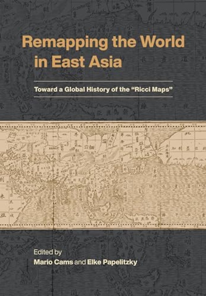 Remapping the World in East Asia – Toward a Global History of the "Ricci Maps