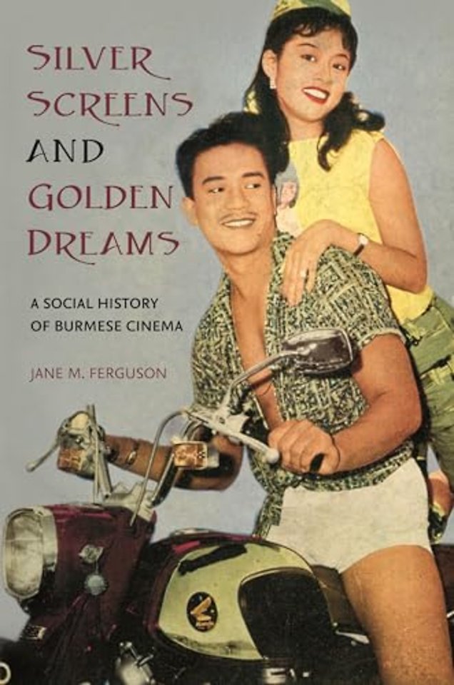Silver Screens and Golden Dreams – A Social History of Burmese Cinema