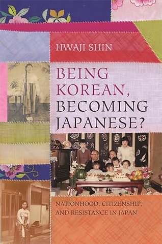 Being Korean, Becoming Japanese? – Nationhood, Citizenship, and Resistance in Japan