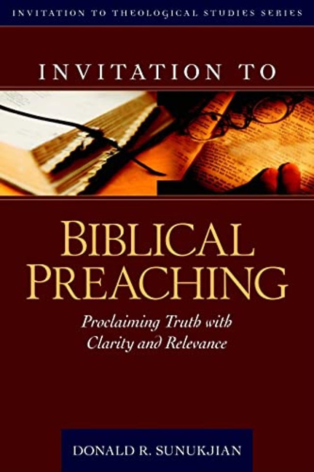 Invitation to Biblical Preaching – Proclaiming Truth with Clarity and Relevance