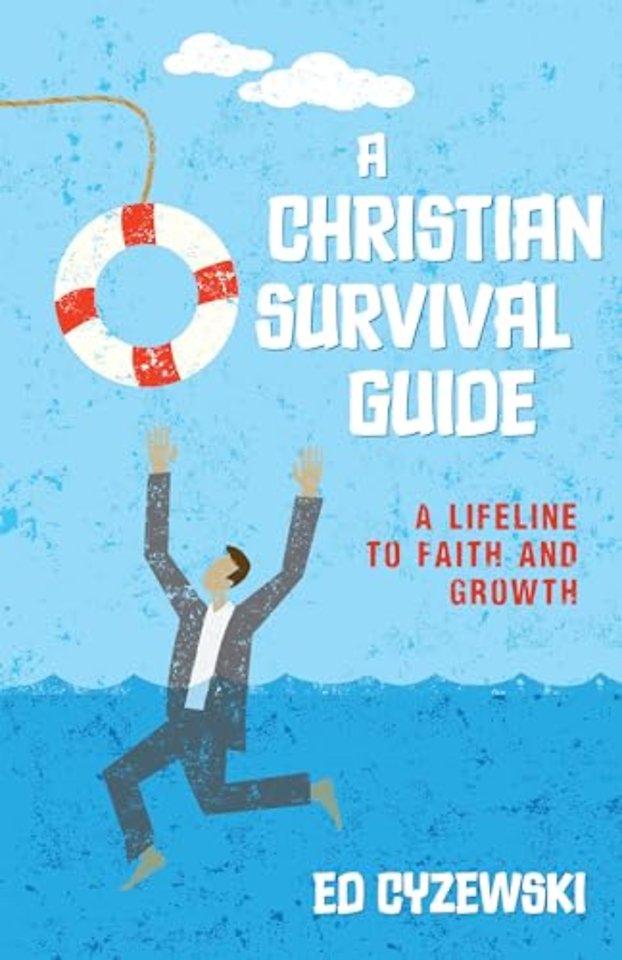 A Christian Survival Guide – A Lifeline to Faith and Growth