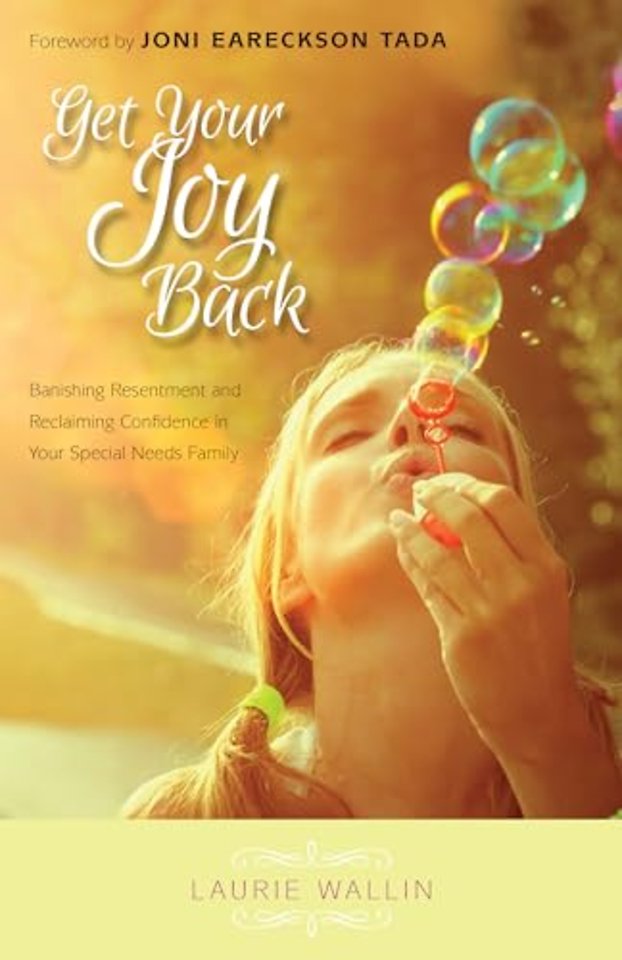 Get Your Joy Back – Banishing Resentment and Reclaiming Confidence in Your Special Needs Family