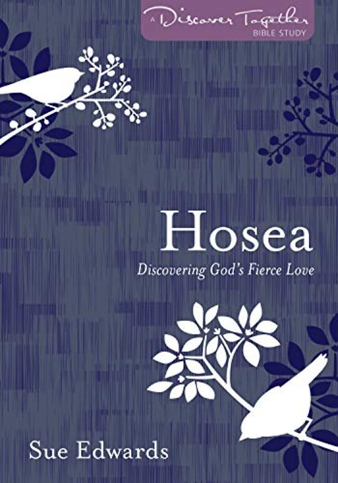 Hosea – Discovering God's Fierce Love