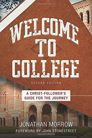 Welcome to College – A Christ–Follower`s Guide for the Journey