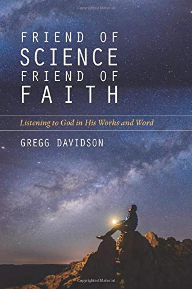 Friend of Science, Friend of Faith – Listening to God in His Works and Word
